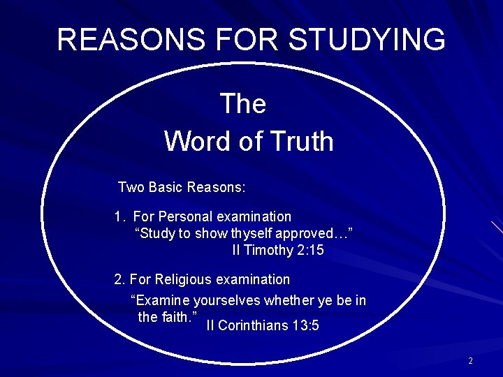 REASONS FOR STUDYING The Word of Truth Two Basic Reasons: 1. For Personal examination