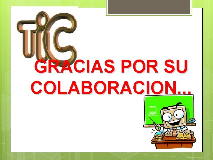 GRACIAS POR SU COLABORACION. . . 