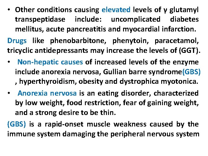  • Other conditions causing elevated levels of γ glutamyl transpeptidase include: uncomplicated diabetes