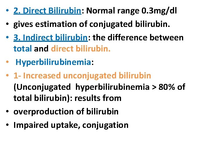  • 2. Direct Bilirubin: Normal range 0. 3 mg/dl • gives estimation of