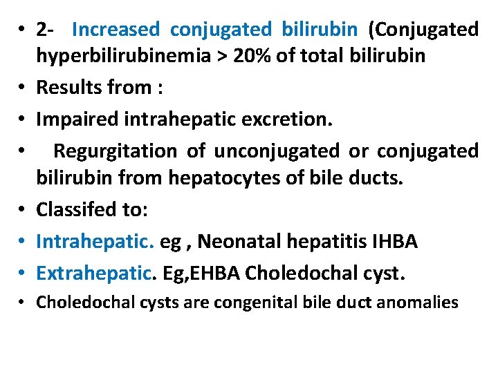  • 2 - Increased conjugated bilirubin (Conjugated hyperbilirubinemia > 20% of total bilirubin