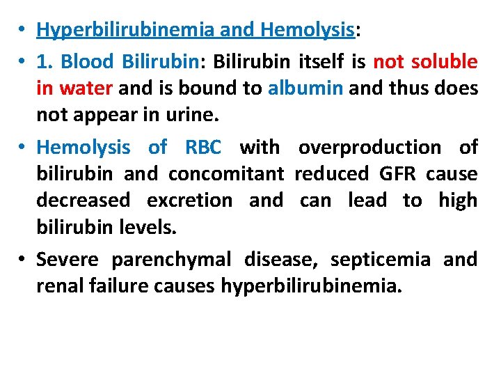  • Hyperbilirubinemia and Hemolysis: • 1. Blood Bilirubin: Bilirubin itself is not soluble