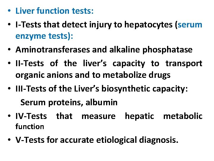  • Liver function tests: • I-Tests that detect injury to hepatocytes (serum enzyme