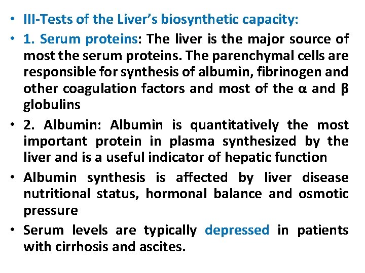  • III-Tests of the Liver’s biosynthetic capacity: • 1. Serum proteins: The liver