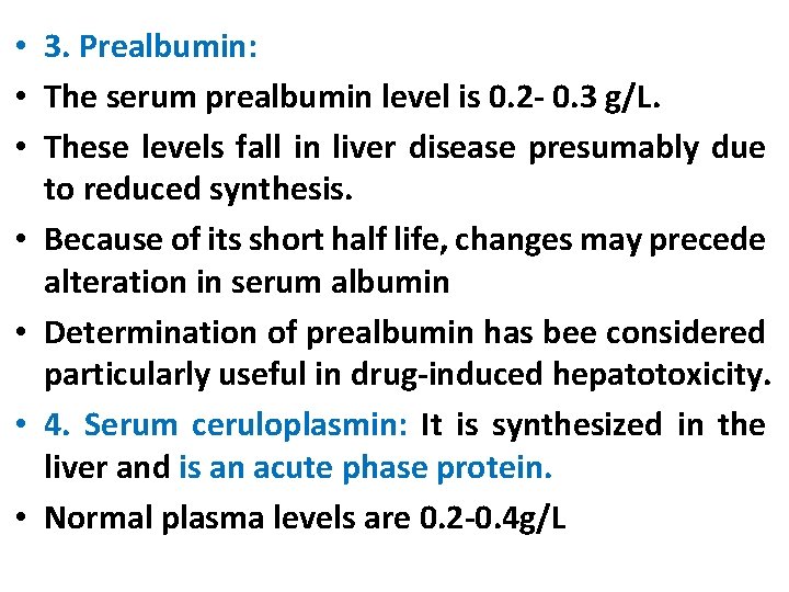  • 3. Prealbumin: • The serum prealbumin level is 0. 2 - 0.