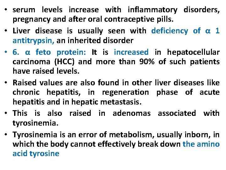  • serum levels increase with inflammatory disorders, pregnancy and after oral contraceptive pills.