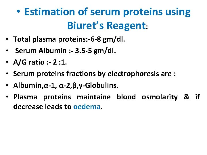  • Estimation of serum proteins using Biuret’s Reagent: • • • Total plasma