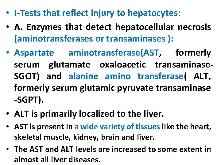  • I-Tests that reflect injury to hepatocytes: • A. Enzymes that detect hepatocellular