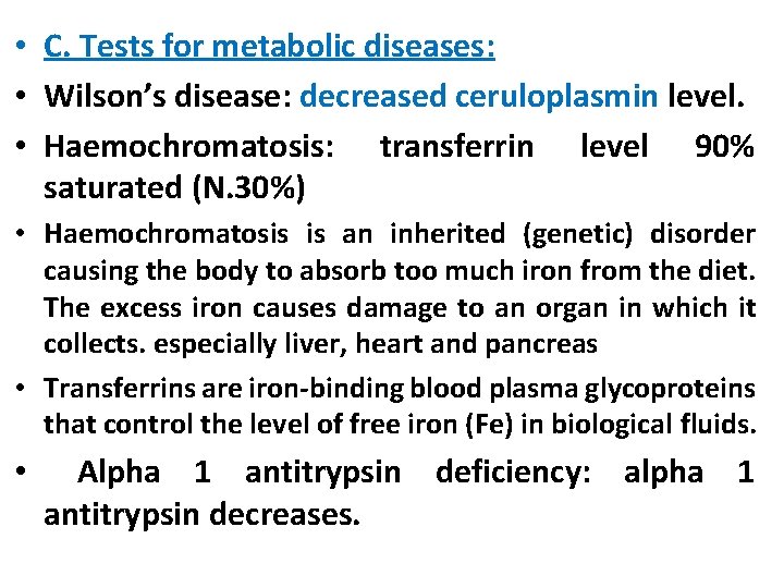  • C. Tests for metabolic diseases: • Wilson’s disease: decreased ceruloplasmin level. •