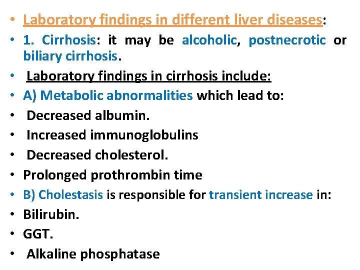  • Laboratory findings in different liver diseases: • 1. Cirrhosis: it may be