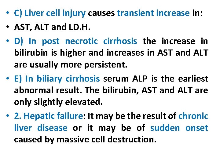  • C) Liver cell injury causes transient increase in: • AST, ALT and
