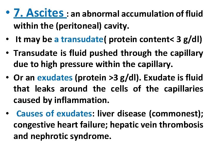  • 7. Ascites : an abnormal accumulation of fluid • • within the