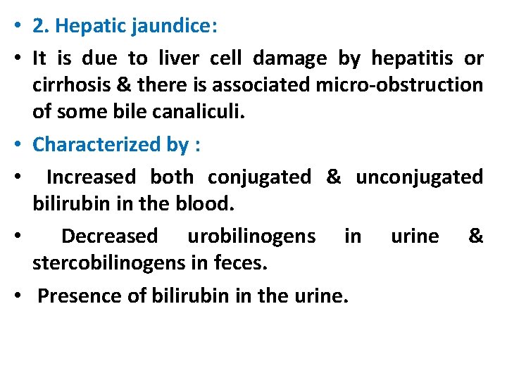  • 2. Hepatic jaundice: • It is due to liver cell damage by