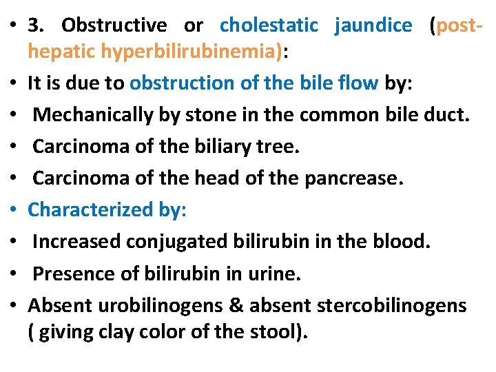 • 3. Obstructive or cholestatic jaundice (posthepatic hyperbilirubinemia): • It is due to