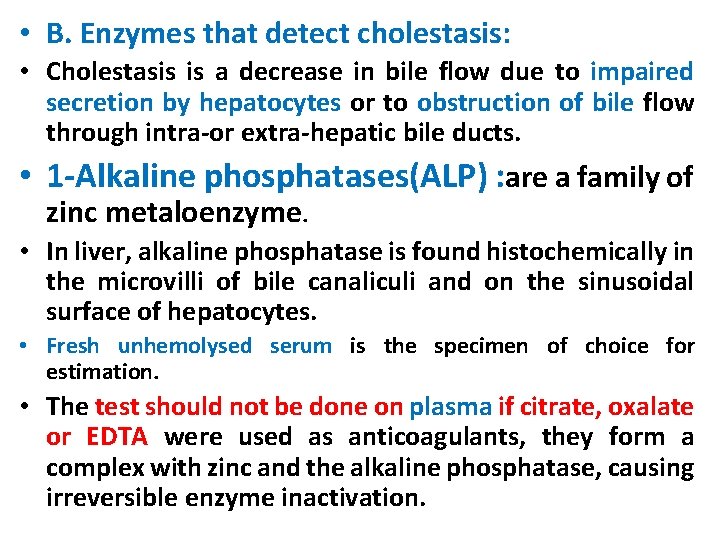  • B. Enzymes that detect cholestasis: • Cholestasis is a decrease in bile