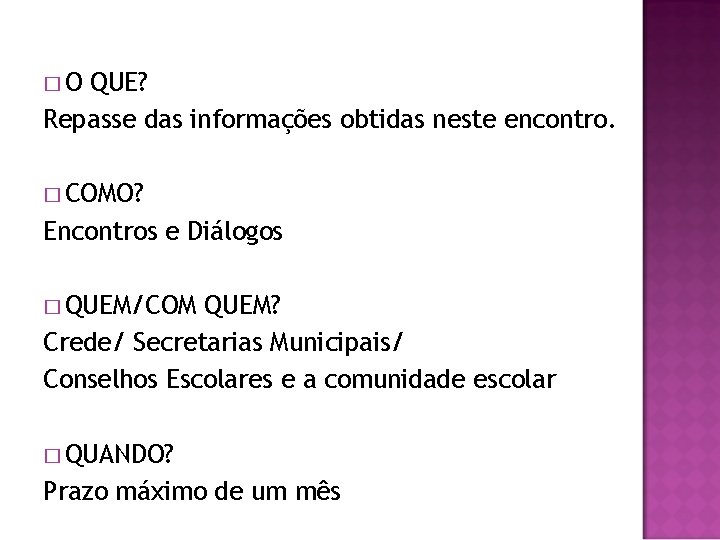 �O QUE? Repasse das informações obtidas neste encontro. � COMO? Encontros e Diálogos �