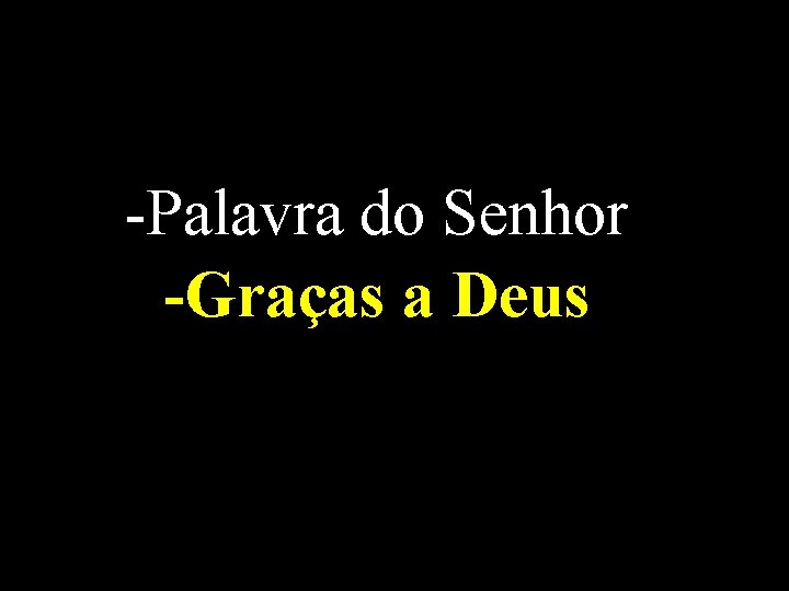 -Palavra do Senhor -Graças a Deus 