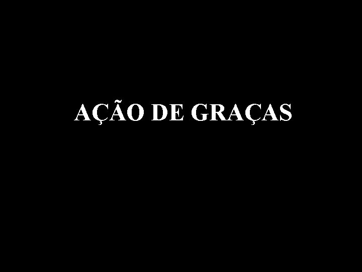 AÇÃO DE GRAÇAS 