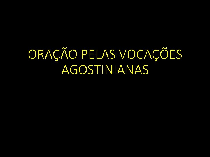 ORAÇÃO PELAS VOCAÇÕES AGOSTINIANAS 