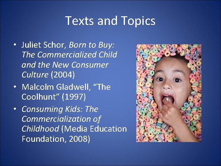 Texts and Topics • Juliet Schor, Born to Buy: The Commercialized Child and the