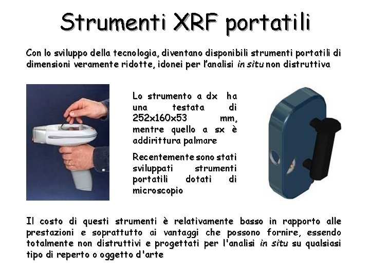 Strumenti XRF portatili Con lo sviluppo della tecnologia, diventano disponibili strumenti portatili di dimensioni