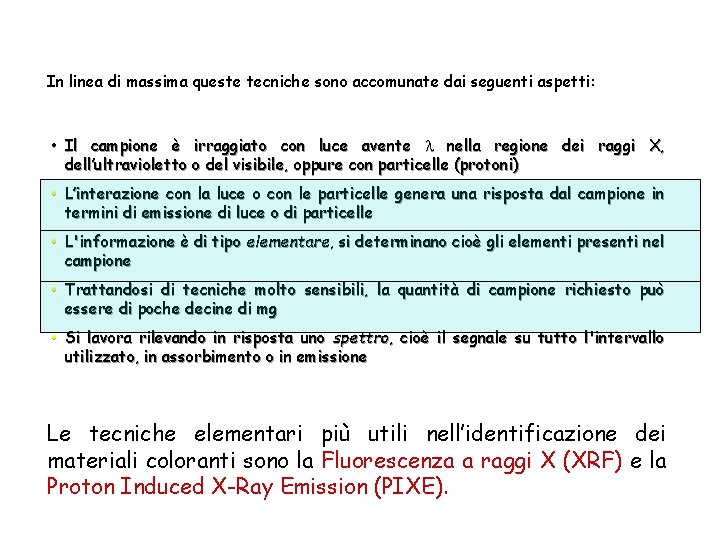 In linea di massima queste tecniche sono accomunate dai seguenti aspetti: • Il campione