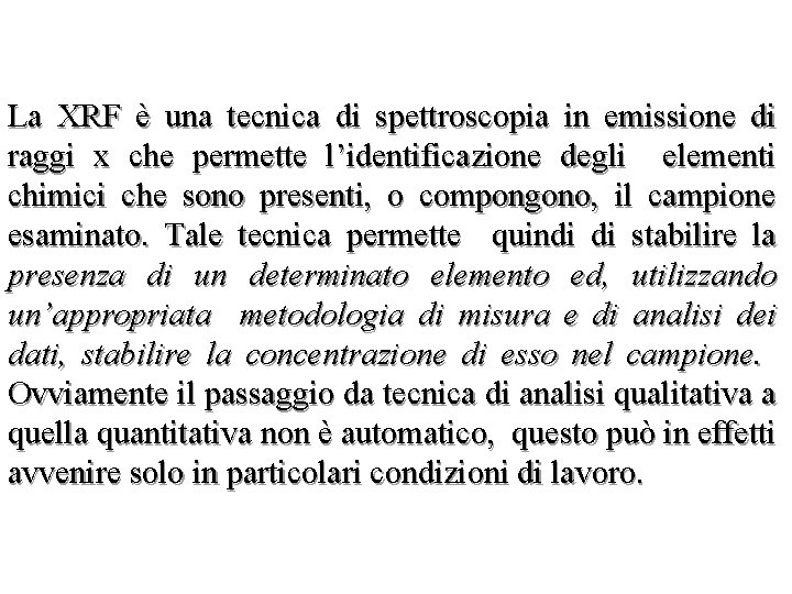 La XRF è una tecnica di spettroscopia in emissione di raggi x che permette