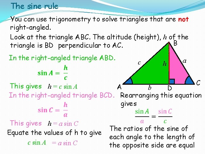 The sine rule You can use trigonometry to solve triangles that are not right-angled.