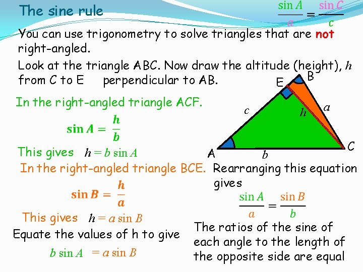 The sine rule You can use trigonometry to solve triangles that are not right-angled.