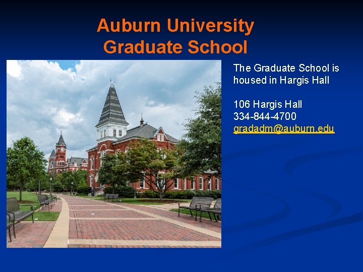 Auburn University Graduate School The Graduate School is housed in Hargis Hall 106 Hargis