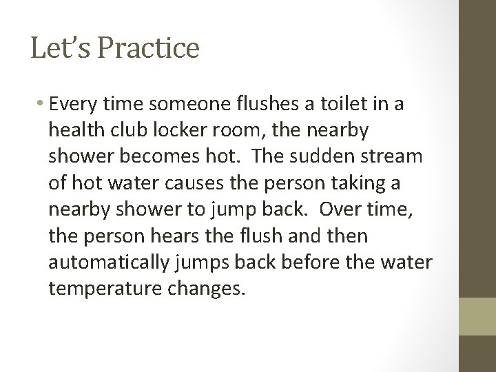 Let’s Practice • Every time someone flushes a toilet in a health club locker