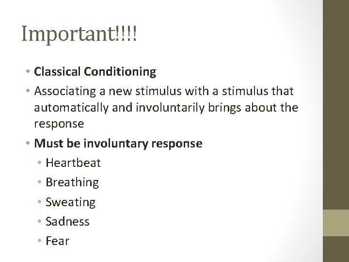 Important!!!! • Classical Conditioning • Associating a new stimulus with a stimulus that automatically