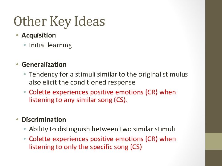 Other Key Ideas • Acquisition • Initial learning • Generalization • Tendency for a