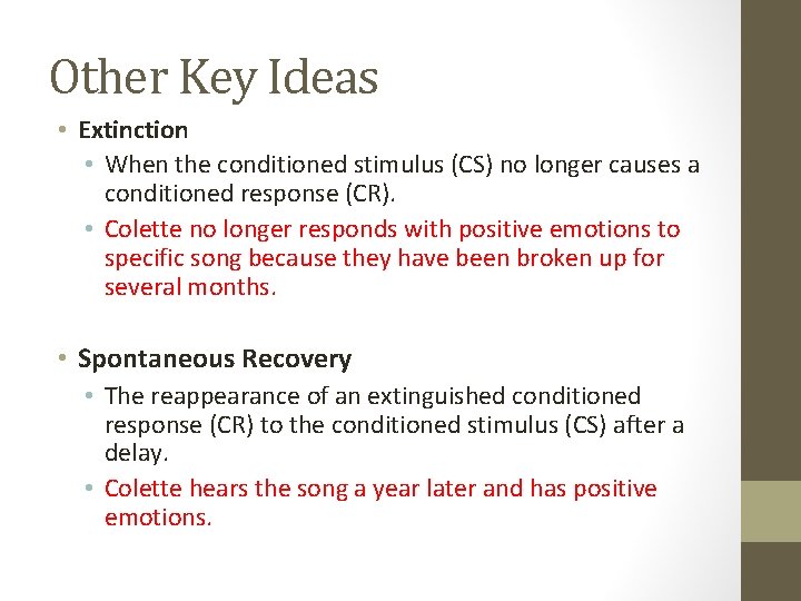 Other Key Ideas • Extinction • When the conditioned stimulus (CS) no longer causes