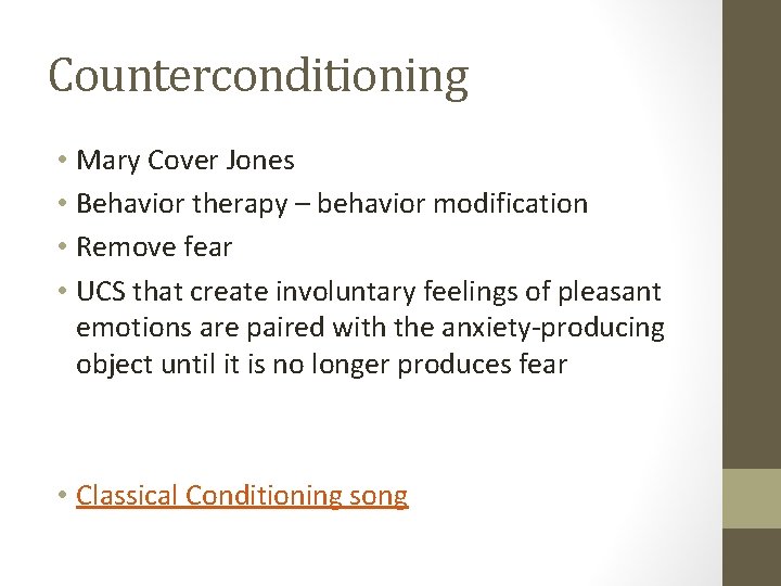 Counterconditioning • Mary Cover Jones • Behavior therapy – behavior modification • Remove fear