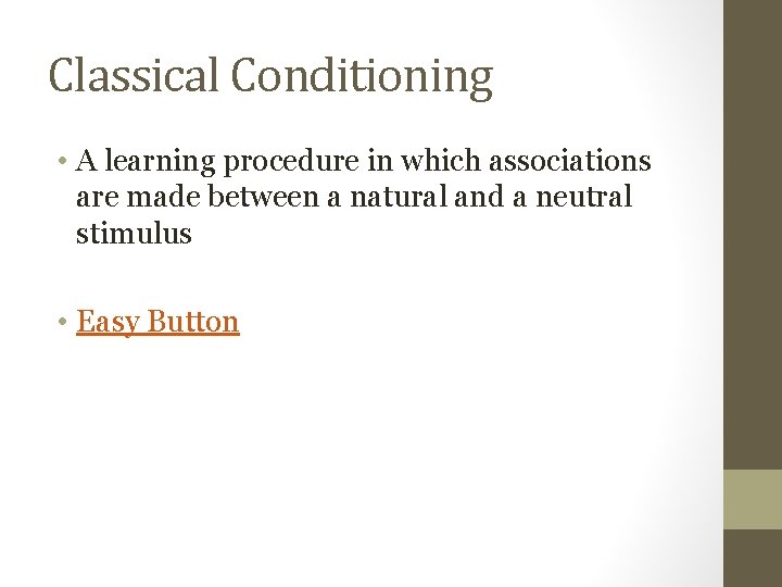Classical Conditioning • A learning procedure in which associations are made between a natural
