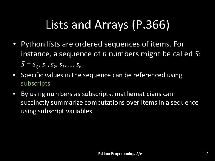 Lists and Arrays (P. 366) • Python lists are ordered sequences of items. For