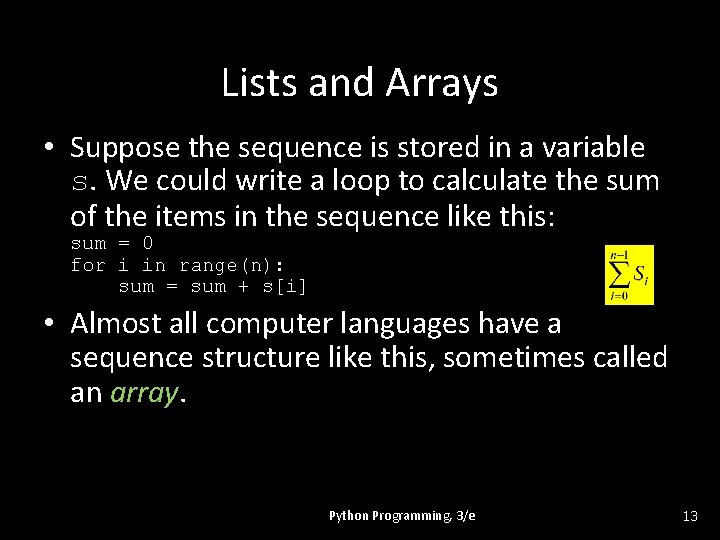 Lists and Arrays • Suppose the sequence is stored in a variable s. We