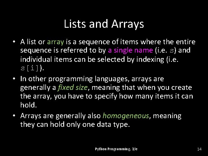 Lists and Arrays • A list or array is a sequence of items where