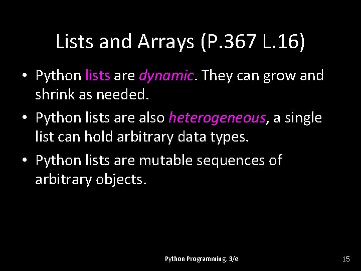 Lists and Arrays (P. 367 L. 16) • Python lists are dynamic. They can