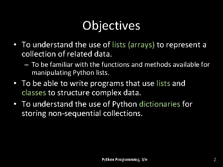 Objectives • To understand the use of lists (arrays) to represent a collection of