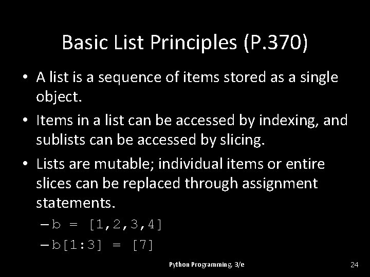 Basic List Principles (P. 370) • A list is a sequence of items stored