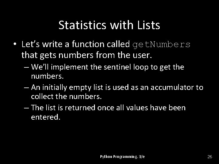 Statistics with Lists • Let’s write a function called get. Numbers that gets numbers