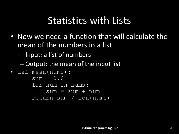 Statistics with Lists • Now we need a function that will calculate the mean