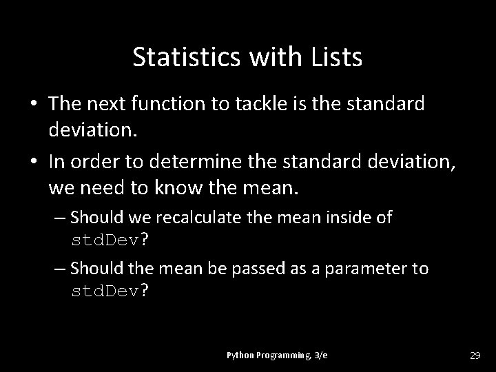 Statistics with Lists • The next function to tackle is the standard deviation. •