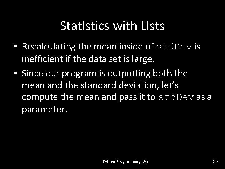 Statistics with Lists • Recalculating the mean inside of std. Dev is inefficient if