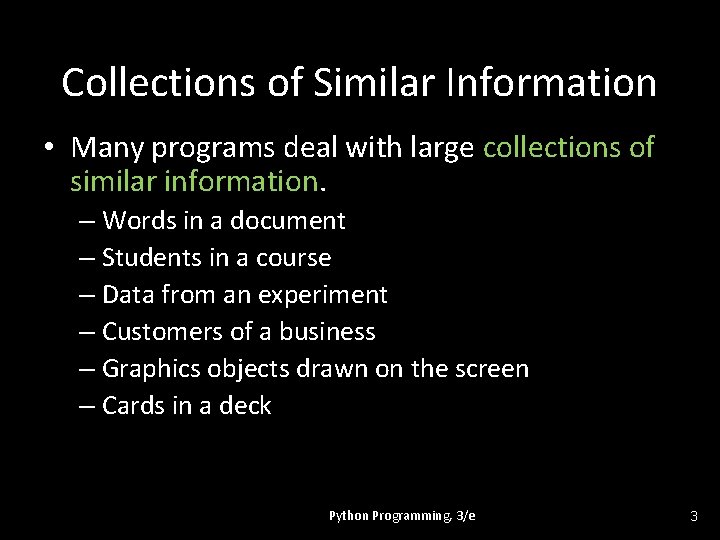 Collections of Similar Information • Many programs deal with large collections of similar information.