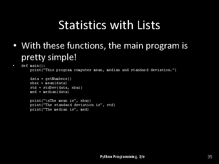 Statistics with Lists • With these functions, the main program is pretty simple! •