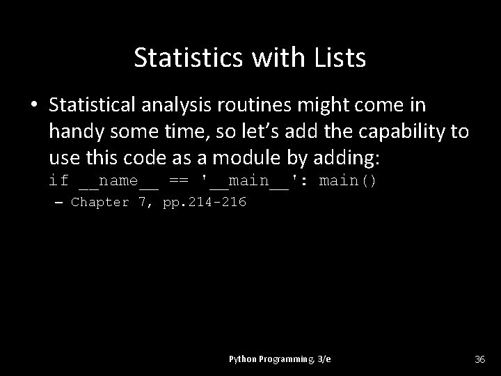 Statistics with Lists • Statistical analysis routines might come in handy some time, so