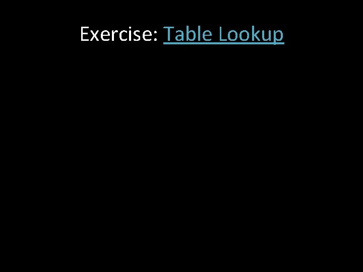 Exercise: Table Lookup 